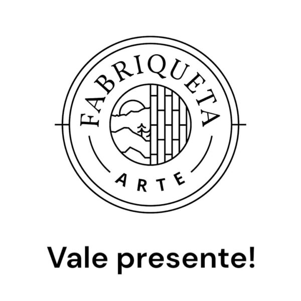 Vale Presente Fabriqueta.Arte